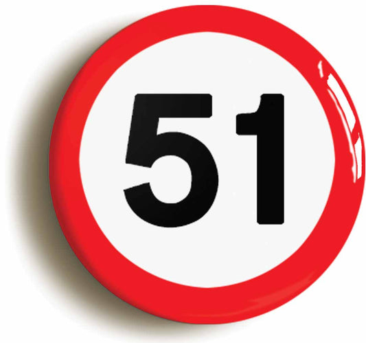 A picture of the front of the product, titled 51st Fifty-first Birthday MPH Road Sign Button Pin Badge