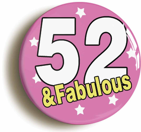 A picture of the front of the product, titled Fifty Five And Fabulous Fifty Fifth 55th Birthday Button Pin Badge