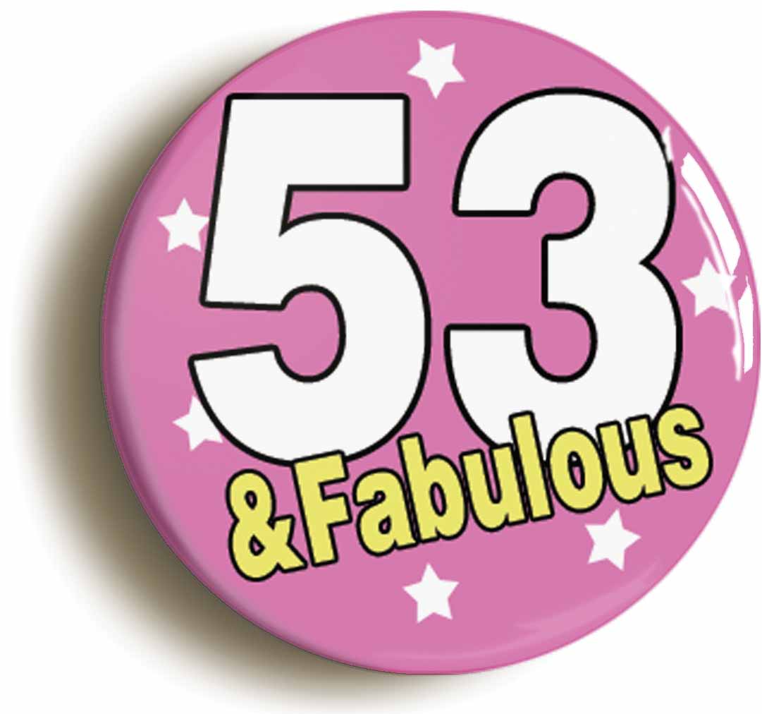 A picture of the front of the product, titled Fifty Six And Fabulous Fifty Sixth 56th Birthday Button Pin Badge