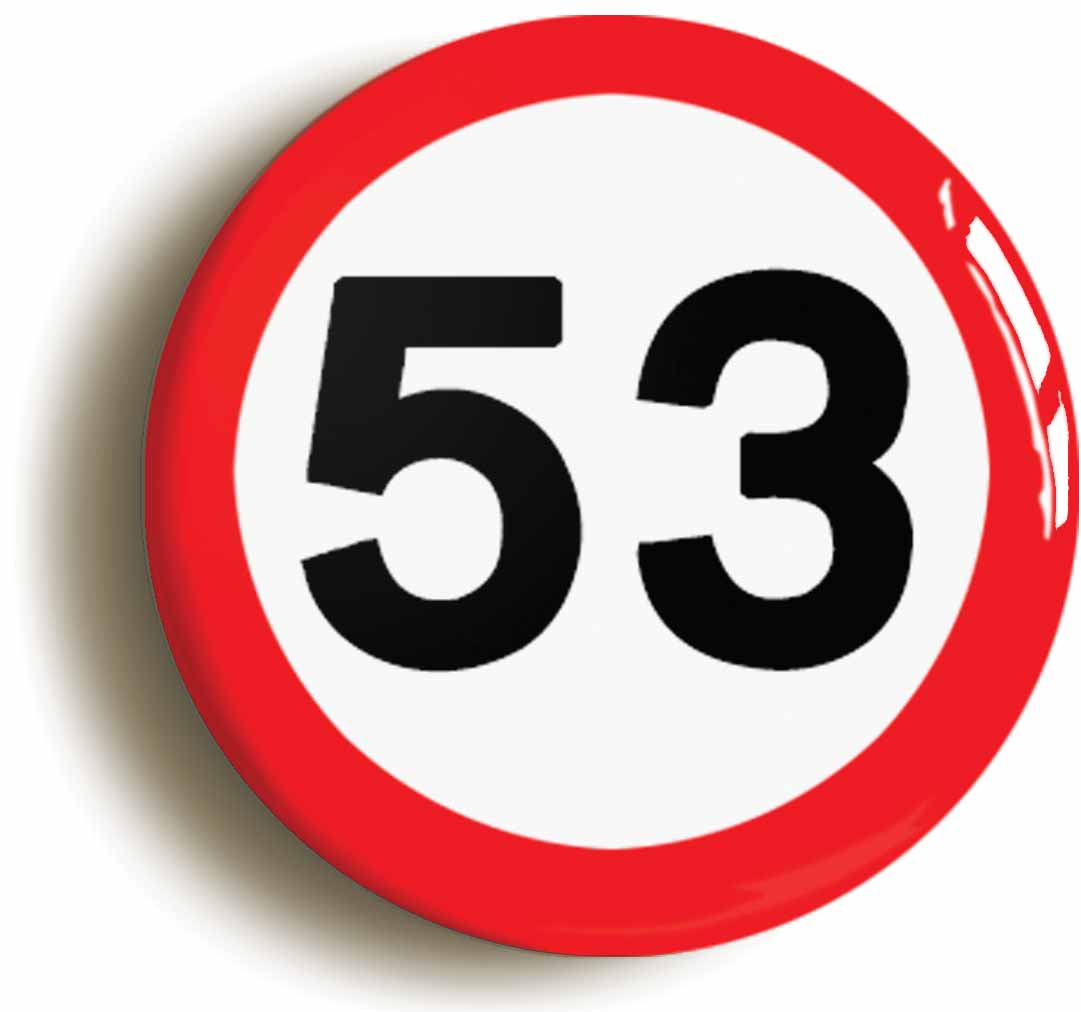 A picture of the front of the product, titled 53rd Fifty-third Birthday MPH Road Sign Button Pin Badge