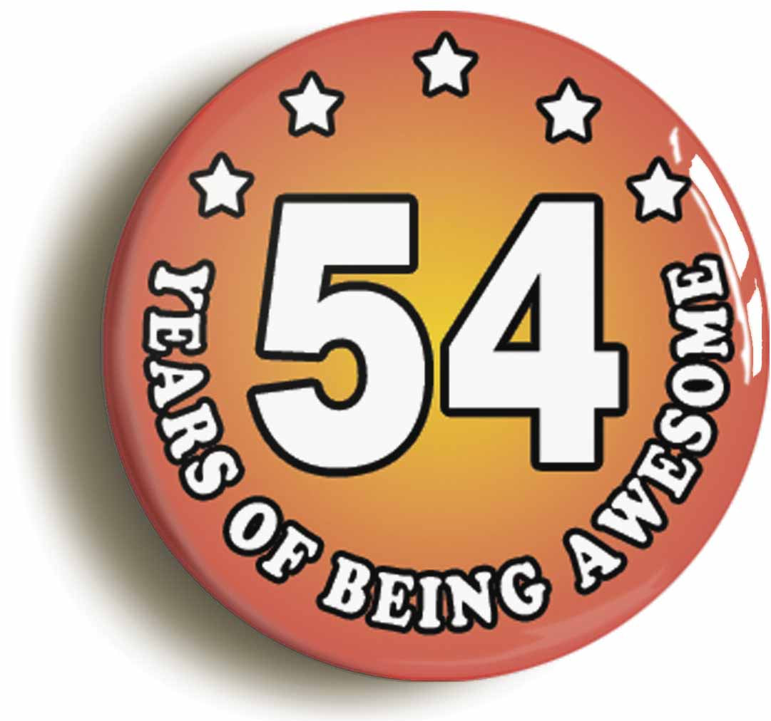 A picture of the front of the product, titled Fifty Four 54 Years Of Being Awesome Button Pin Badge