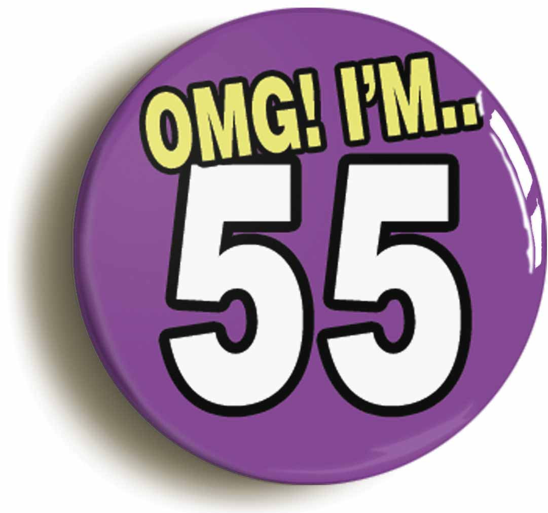 A picture of the front of the product, titled 55th Fifty Fifth Birthday OMG Funny Button Pin Badge