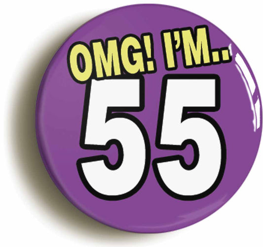 A picture of the front of the product, titled 55th Fifty Fifth Birthday OMG Funny Button Pin Badge