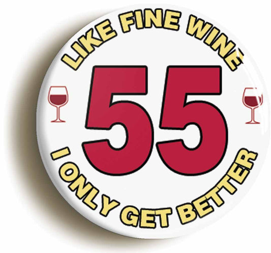 A picture of the front of the product, titled 55th Fifty-fifth Birthday Like Fine Wine Button Pin Badge