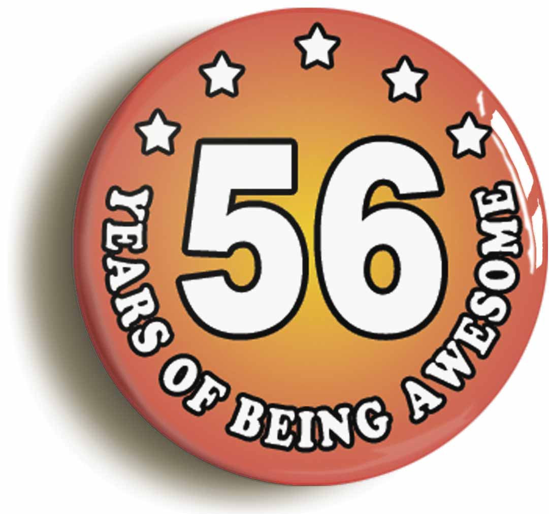 A picture of the front of the product, titled Fifty Six 56 Years Of Being Awesome Button Pin Badge