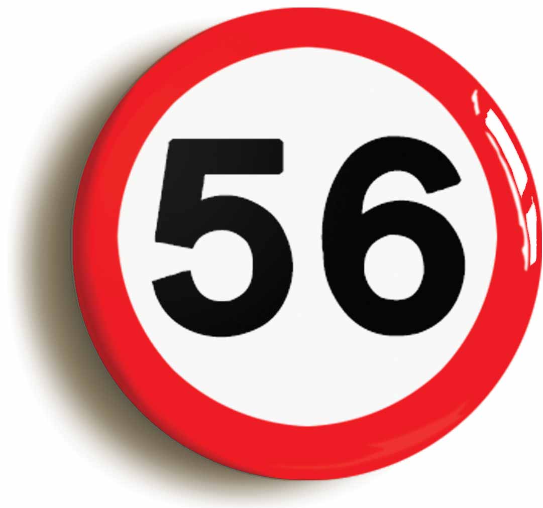 A picture of the front of the product, titled 56th Fifty-sixth Birthday MPH Road Sign Button Pin Badge
