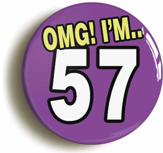 A picture of the front of the product, titled 57th Fifty Seventh Birthday OMG Funny Button Pin Badge