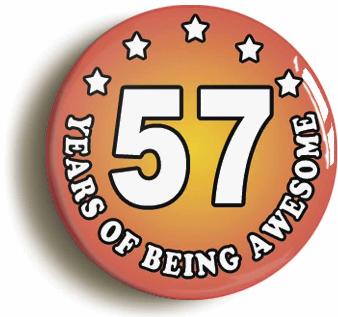 A picture of the front of the product, titled Fifty Seven 57 Years Of Being Awesome Button Pin Badge