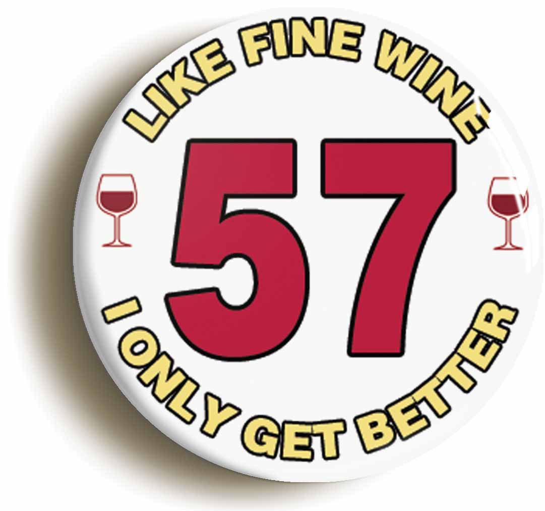 A picture of the front of the product, titled 57th Fifty-seventh Birthday Like Fine Wine Button Pin Badge