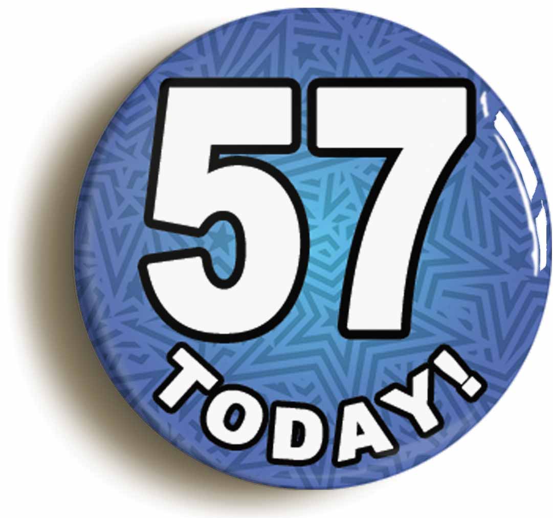 A picture of the front of the product, titled 57 Fifty Seven Today Fifty Seventh 57th Birthday Button Pin Badge