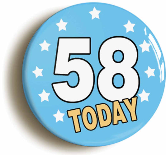 A picture of the front of the product, titled 58 Fifty-eight Years Old Today 58th Fifty-eighth Birthday Button Pin Badge
