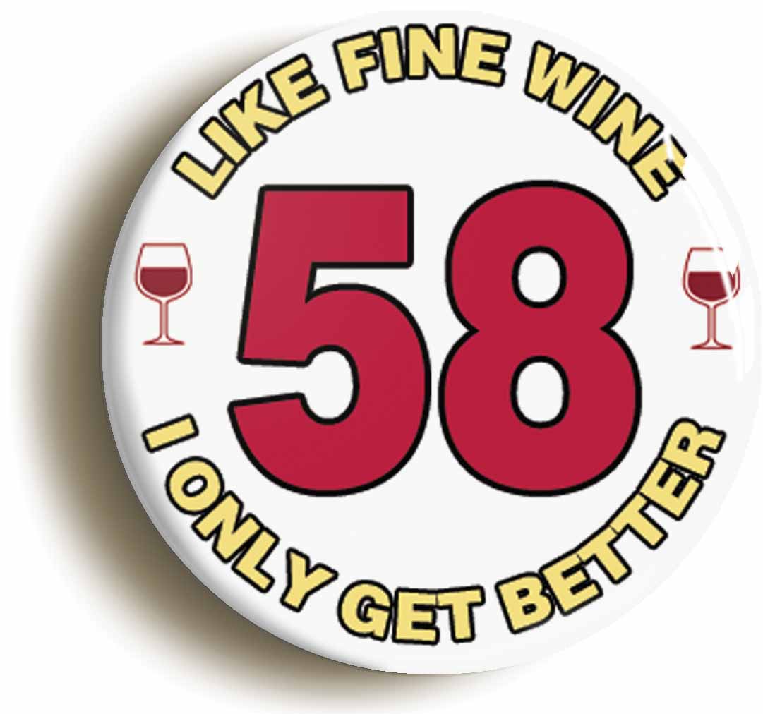 A picture of the front of the product, titled 58th Fifty-eighth Birthday Like Fine Wine Button Pin Badge