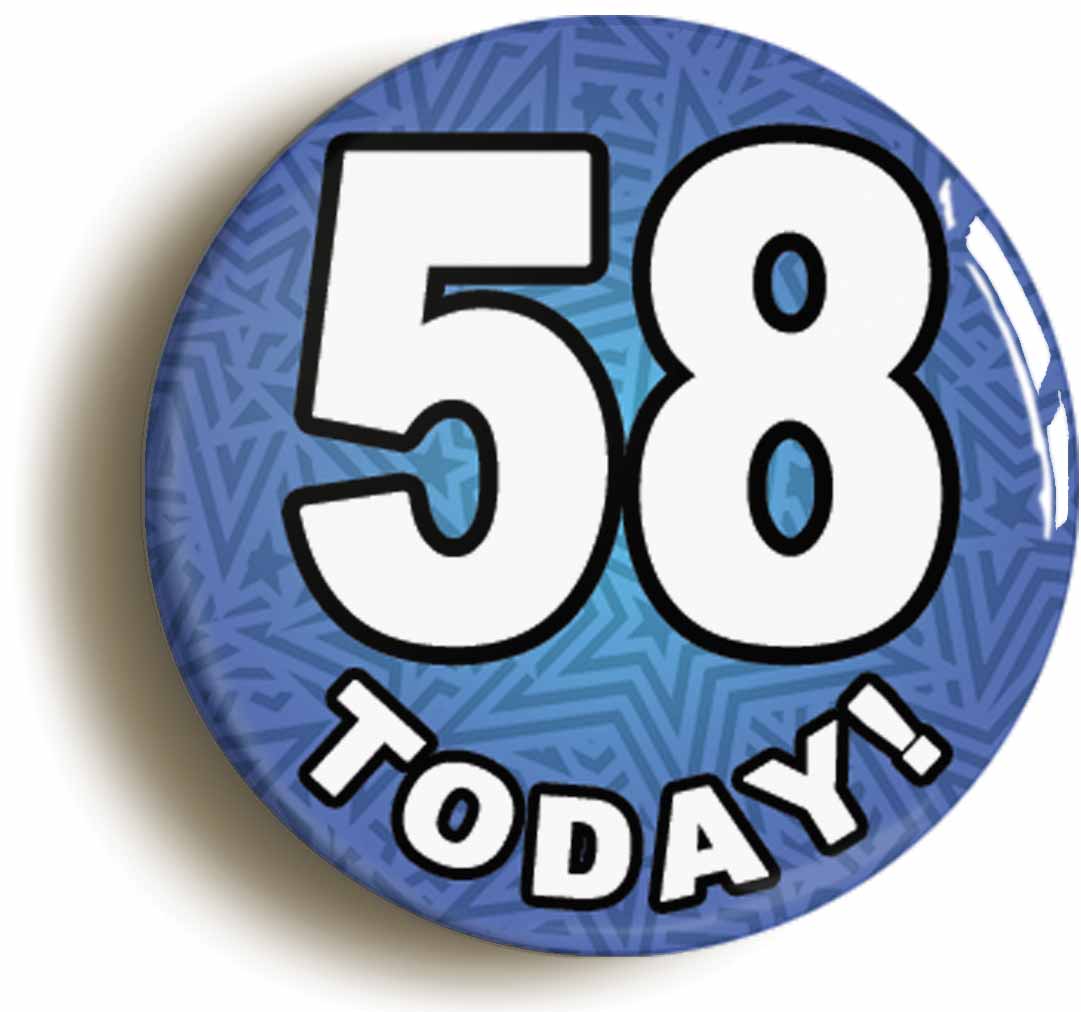 A picture of the front of the product, titled 58 Fifty Eight Today Fifty Eighth 58th Birthday Button Pin Badge