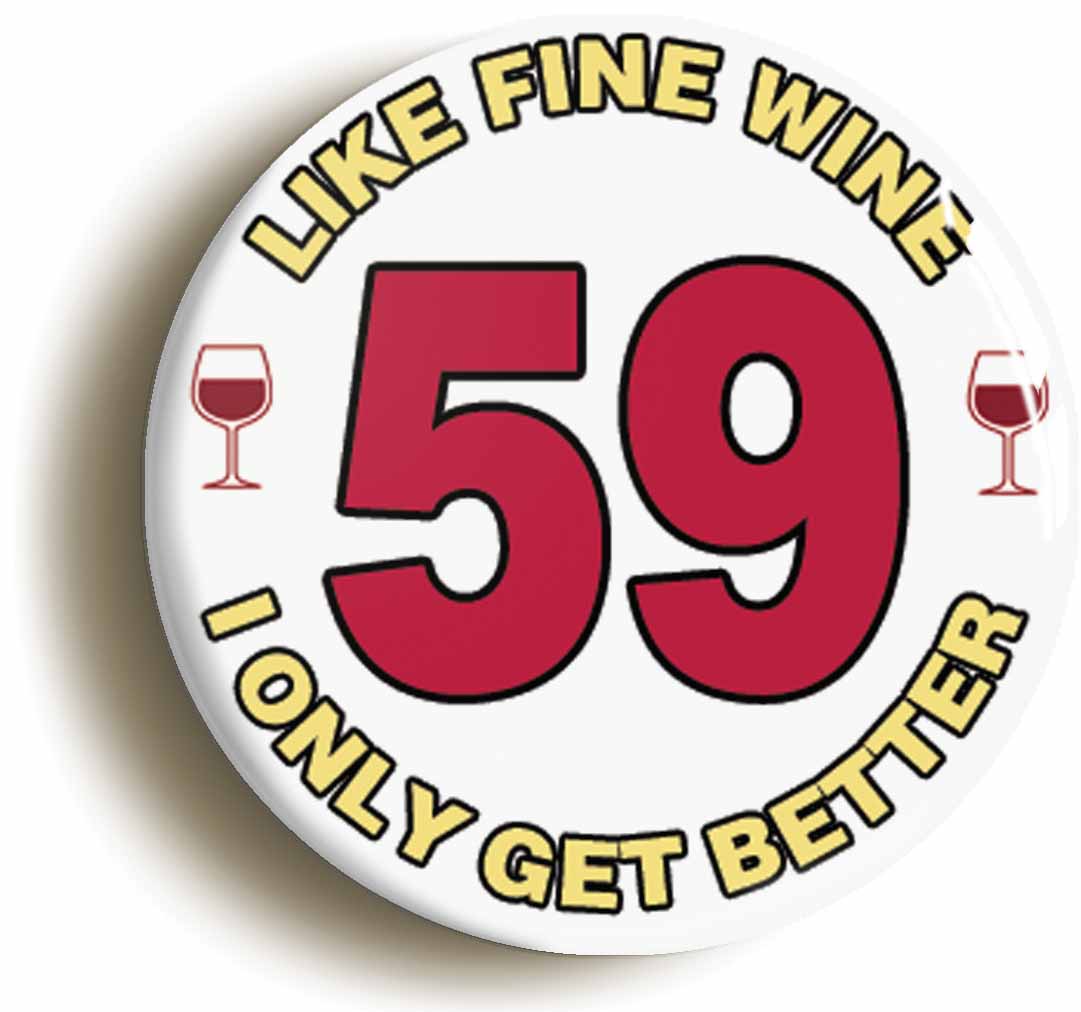 A picture of the front of the product, titled 59th Fifty-ninth Birthday Like Fine Wine Button Pin Badge