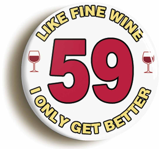 A picture of the front of the product, titled 59th Fifty-ninth Birthday Like Fine Wine Button Pin Badge