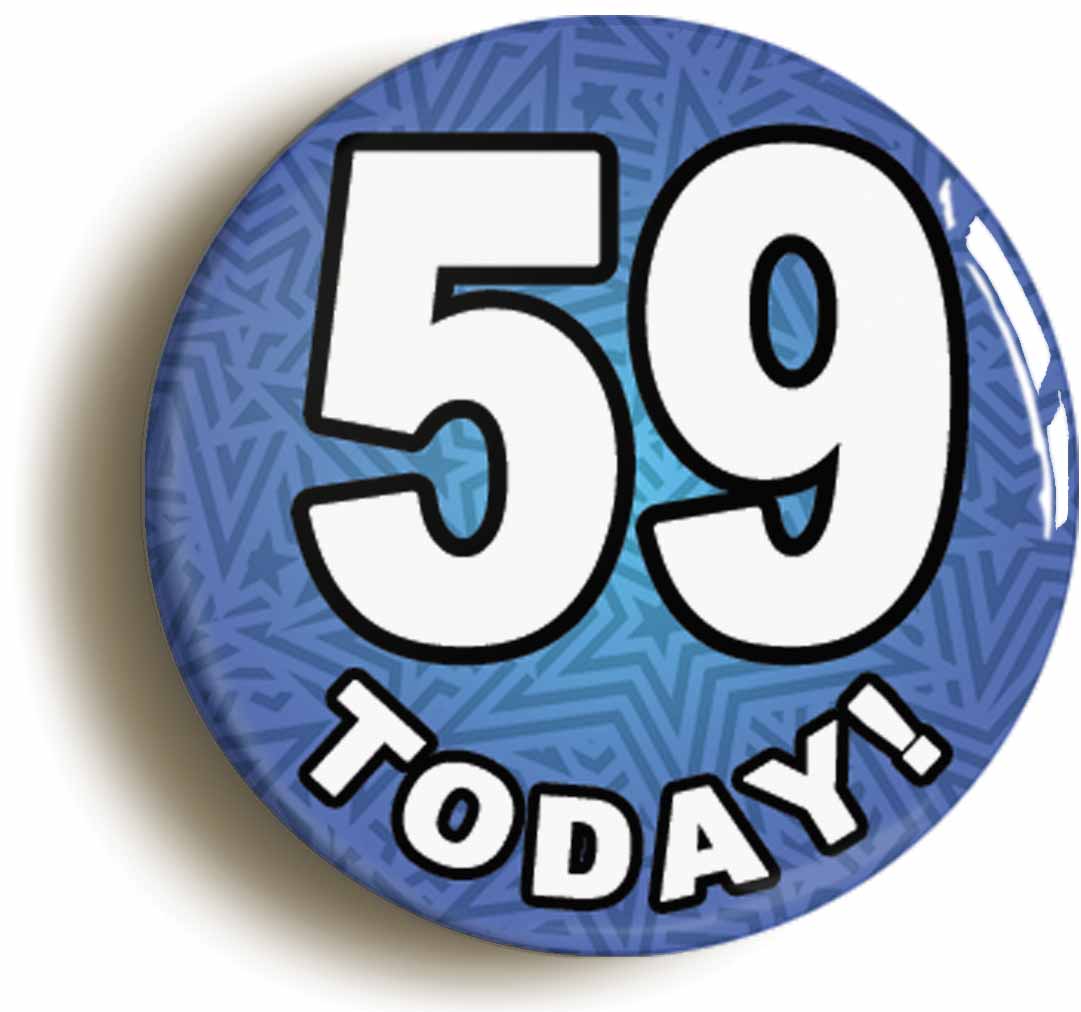 A picture of the front of the product, titled 59 Fifty Nine Today Fifty Ninth 59th Birthday Button Pin Badge
