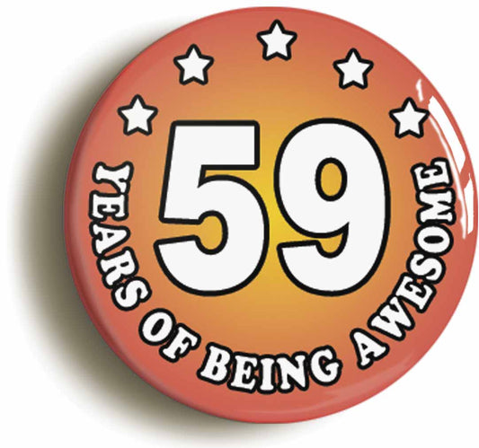 A picture of the front of the product, titled Fifty Nine 59 Years Of Being Awesome Button Pin Badge