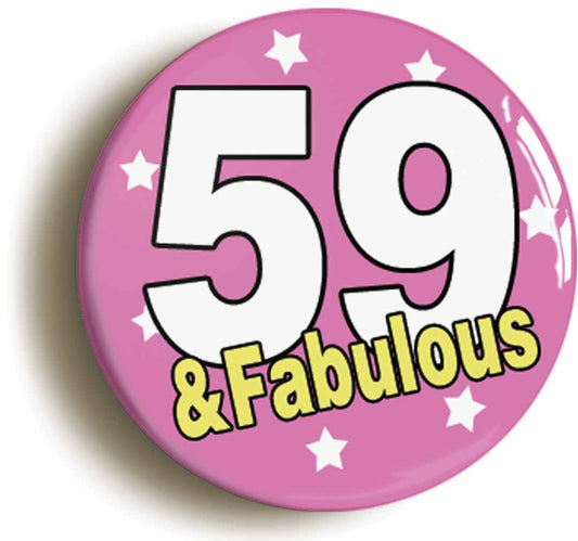 A picture of the front of the product, titled Sixty Four And Fabulous Sixty Fourth 64th Birthday Button Pin Badge