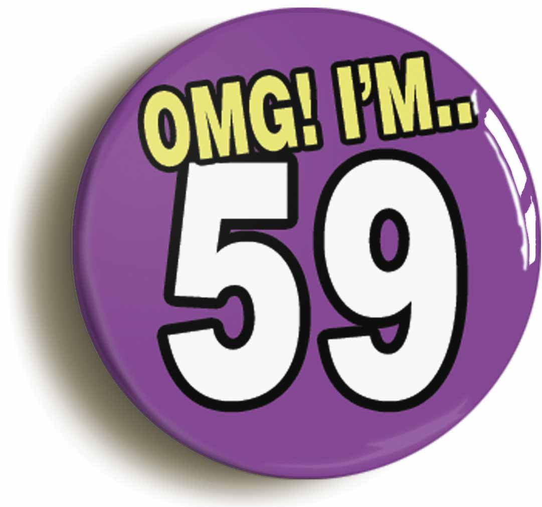 A picture of the front of the product, titled 59th Fifty Ninth Birthday OMG Funny Button Pin Badge