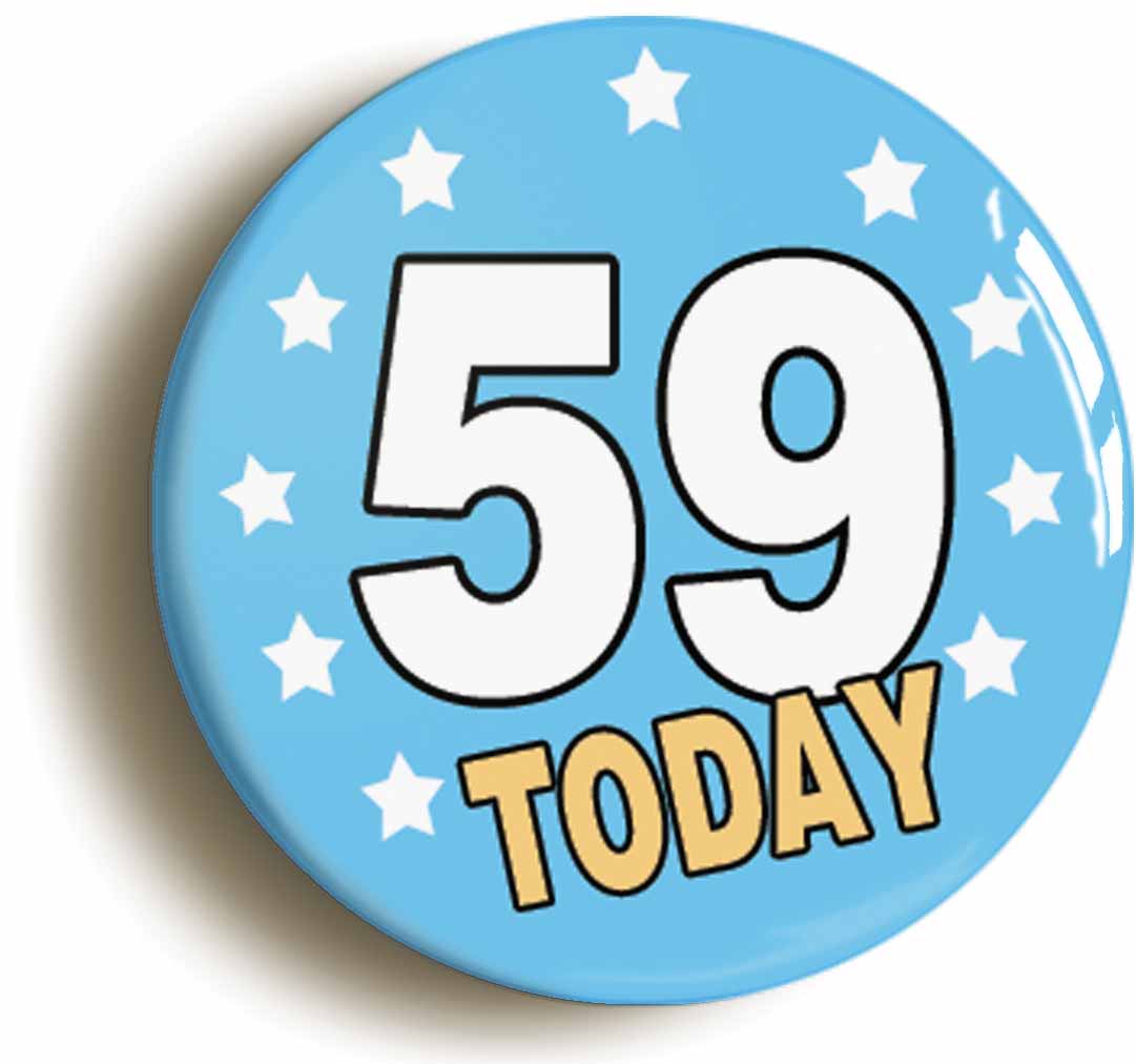 A picture of the front of the product, titled 59 Fifty-nine Years Old Today 59th Fifty-ninth Birthday Button Pin Badge