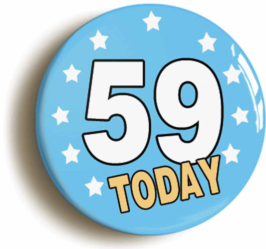 A picture of the front of the product, titled 59 Fifty-nine Years Old Today 59th Fifty-ninth Birthday Button Pin Badge