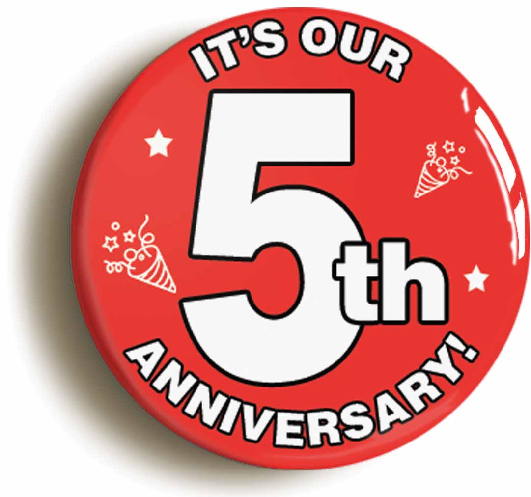 A picture of the front of the product, titled It's Our Fifth 5th Anniversary Button Pin Badge