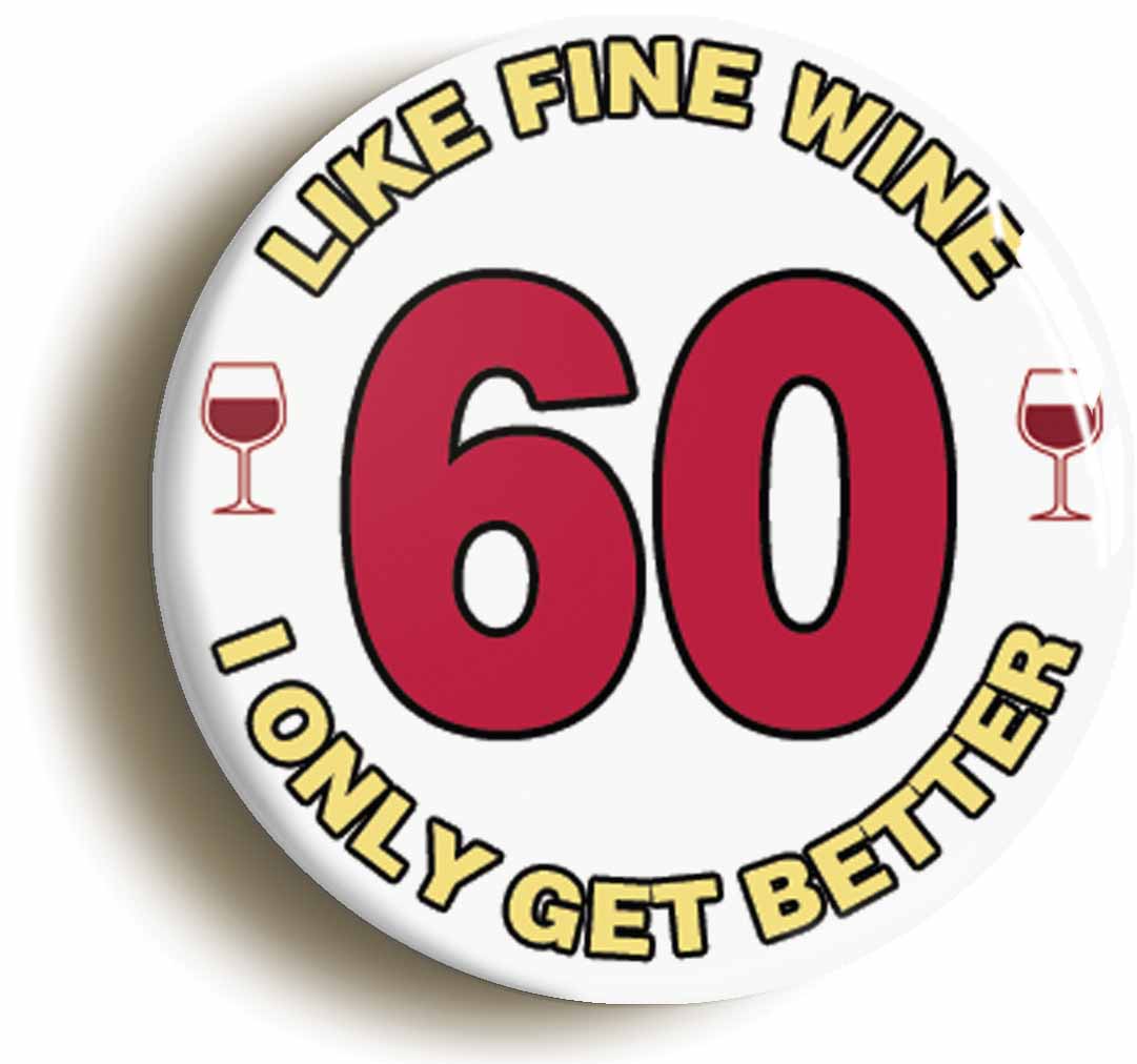 A picture of the front of the product, titled 60th Sixtieth Birthday Like Fine Wine Button Pin Badge