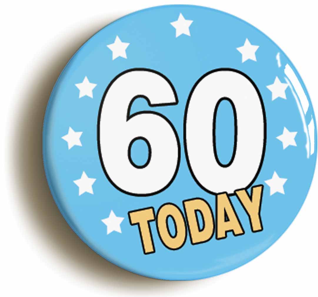 A picture of the front of the product, titled 60 Sixty Years Old Today 60th Sixtieth Birthday Button Pin Badge