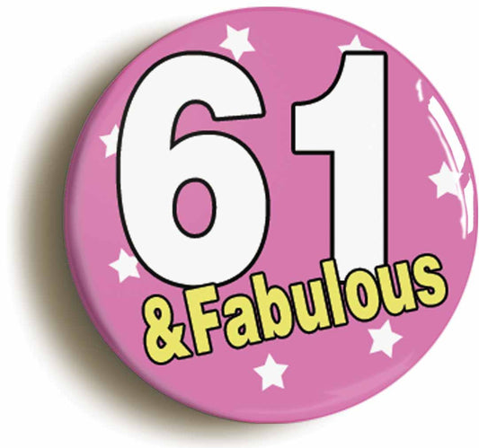 A picture of the front of the product, titled Sixty Six And Fabulous Sixty Sixth 66th Birthday Button Pin Badge