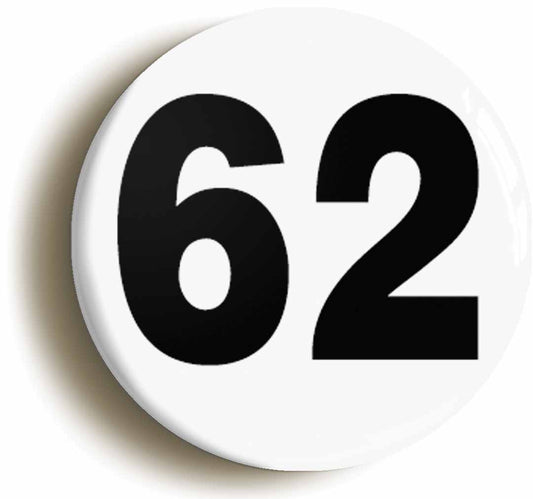 A picture of the front of the product, titled Plain Number 62 Sixty Two Button Pin Badge