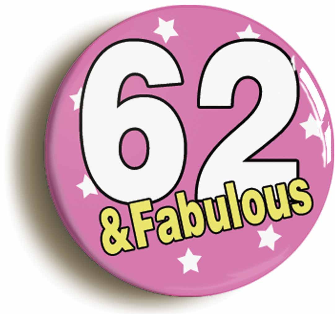 A picture of the front of the product, titled Sixty Seven And Fabulous Sixty Seventh 67th Birthday Button Pin Badge