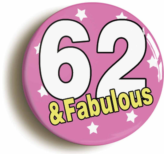 A picture of the front of the product, titled Sixty Seven And Fabulous Sixty Seventh 67th Birthday Button Pin Badge
