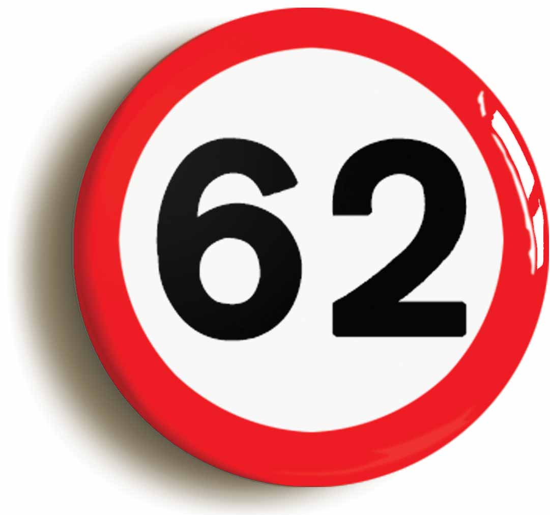 A picture of the front of the product, titled 62nd Sixty-second Birthday MPH Road Sign Button Pin Badge