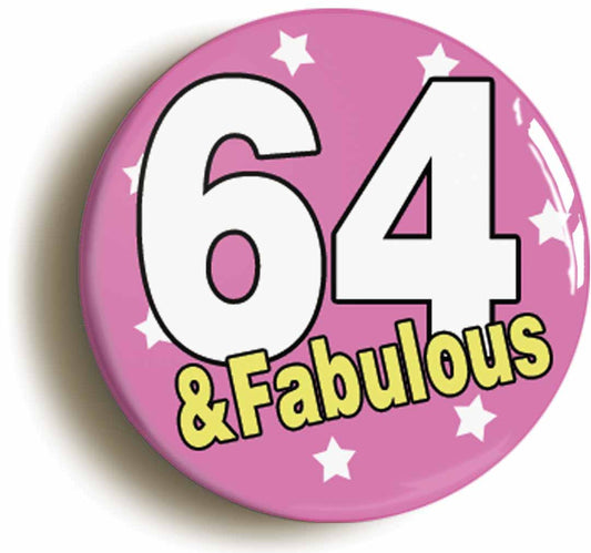 A picture of the front of the product, titled Sixty Nine And Fabulous Sixty Ninth 69th Birthday Button Pin Badge