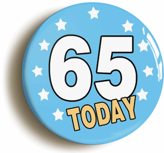 A picture of the front of the product, titled 65 Sixty-five Years Old Today 65th Sixty-fifth Birthday Button Pin Badge