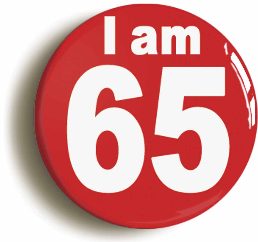 A picture of the front of the product, titled I Am 65 Sixty Five Sixty Fifth 65th Birthday Retro Button Pin Badge