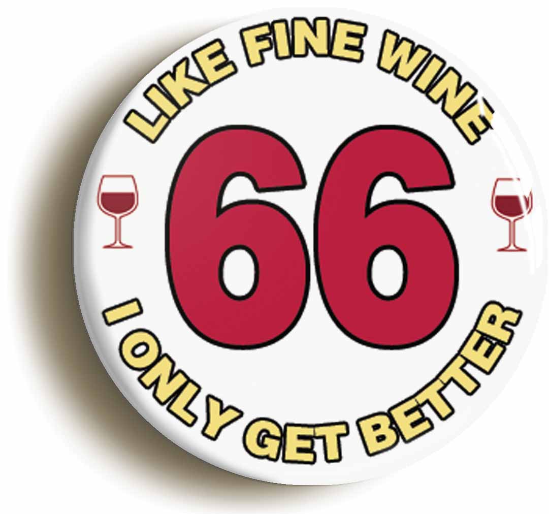 A picture of the front of the product, titled 66th Sixty-sixth Birthday Like Fine Wine Button Pin Badge