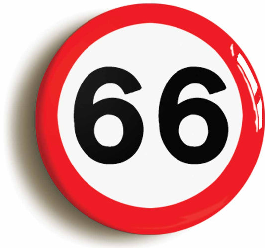 A picture of the front of the product, titled 66th Sixty-sixth Birthday MPH Road Sign Button Pin Badge