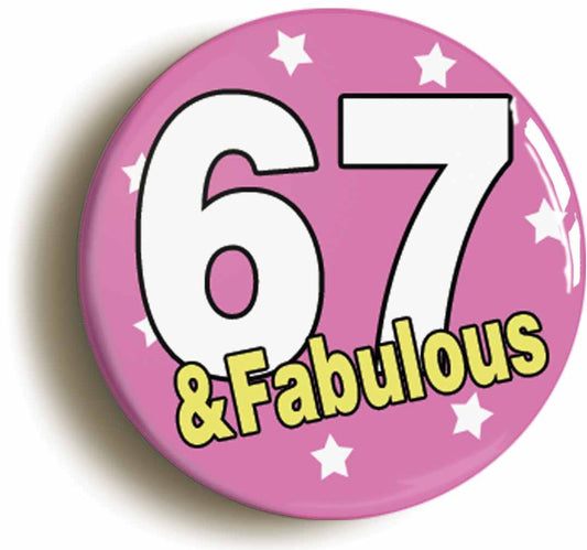 A picture of the front of the product, titled Seventy Two And Fabulous Seventy Second 72nd Birthday Button Pin Badge