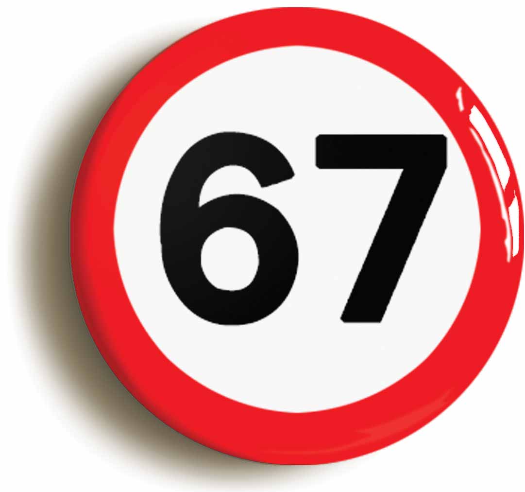 A picture of the front of the product, titled 67th Sixty-seventh Birthday MPH Road Sign Button Pin Badge