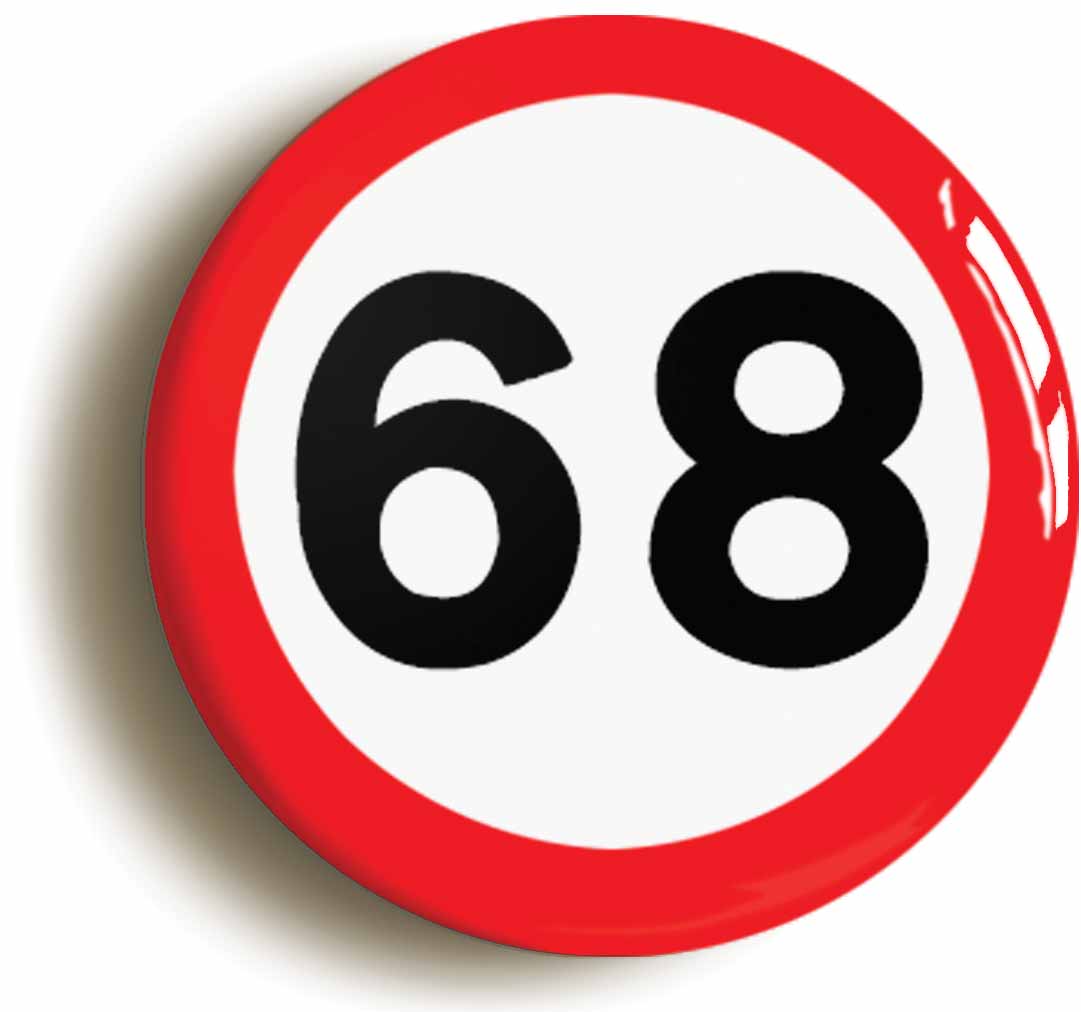 A picture of the front of the product, titled 68th Sixty-eighth Birthday MPH Road Sign Button Pin Badge