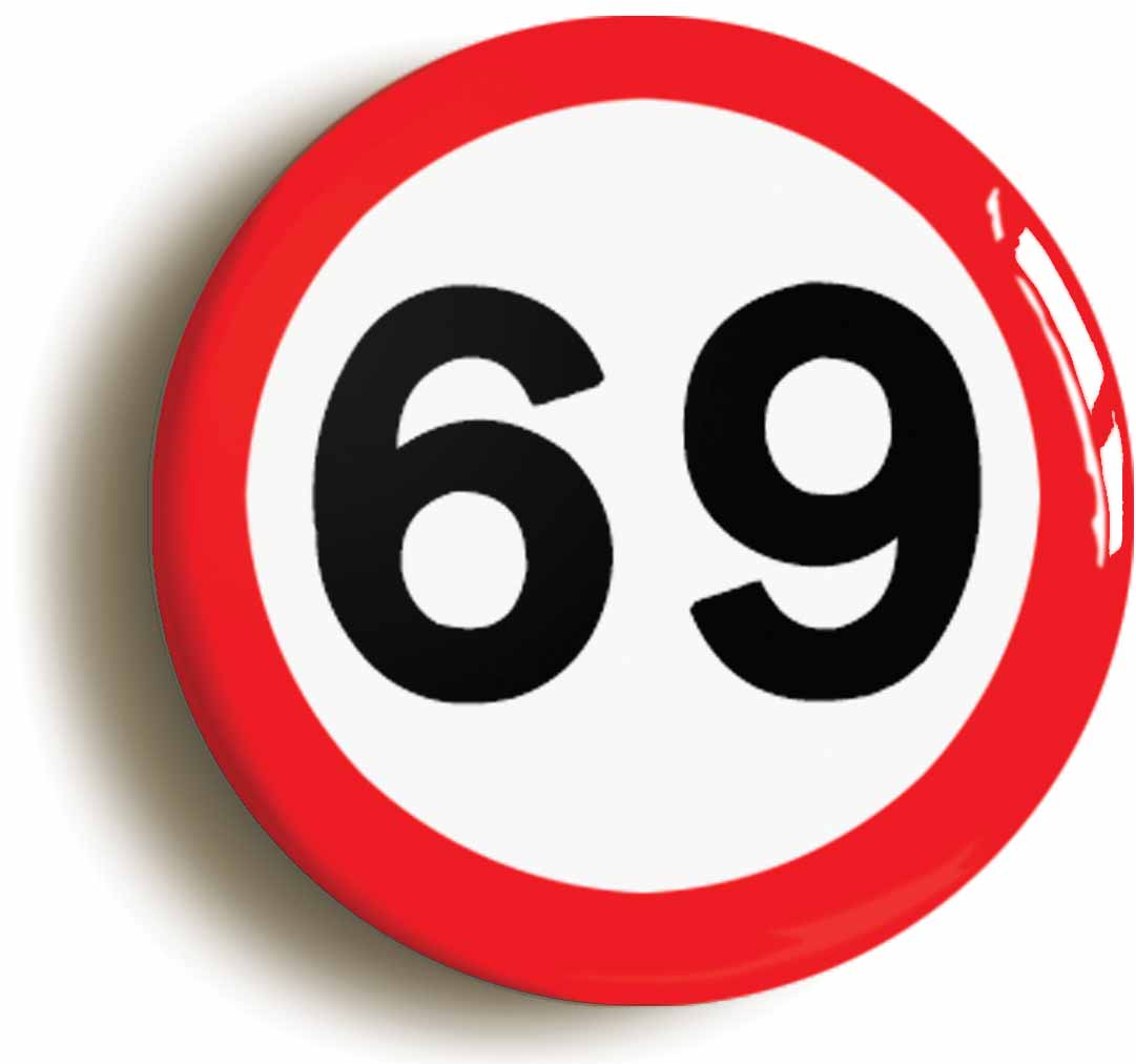 A picture of the front of the product, titled 69th Sixty-ninth Birthday MPH Road Sign Button Pin Badge