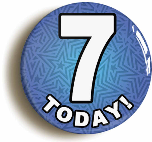 A picture of the front of the product, titled 7 Seven Today Seventh 7th Birthday Button Pin Badge