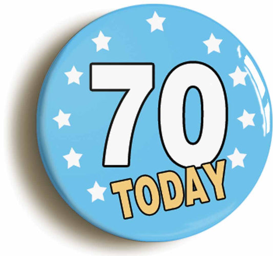 A picture of the front of the product, titled 70 Seventy Years Old Today 70th Seventieth Birthday Button Pin Badge