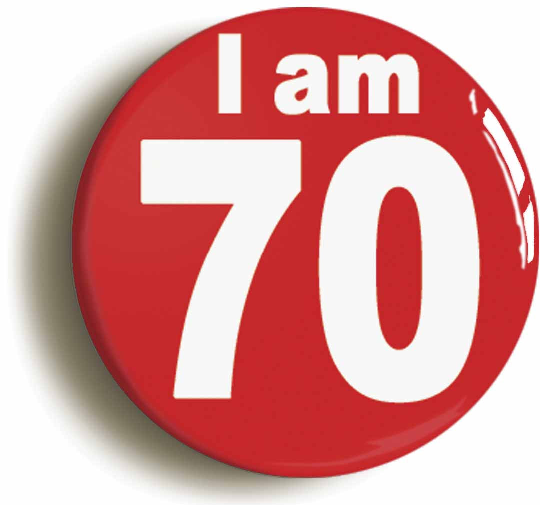 A picture of the front of the product, titled I Am 70 Seventy Seventieth 70th Birthday Retro Button Pin Badge