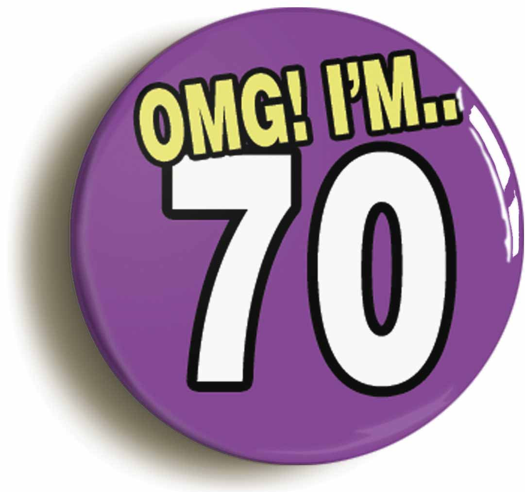 A picture of the front of the product, titled 70th Seventieth Birthday OMG Funny Button Pin Badge