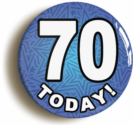 A picture of the front of the product, titled 70 Seventy Today Seventieth 70th Birthday Button Pin Badge
