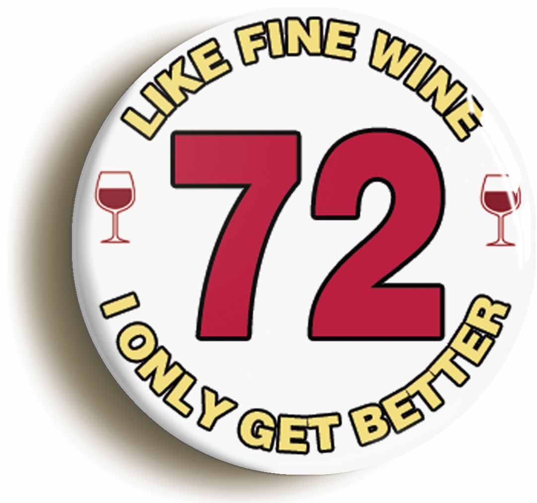 A picture of the front of the product, titled 72nd Seventy-second Birthday Like Fine Wine Button Pin Badge