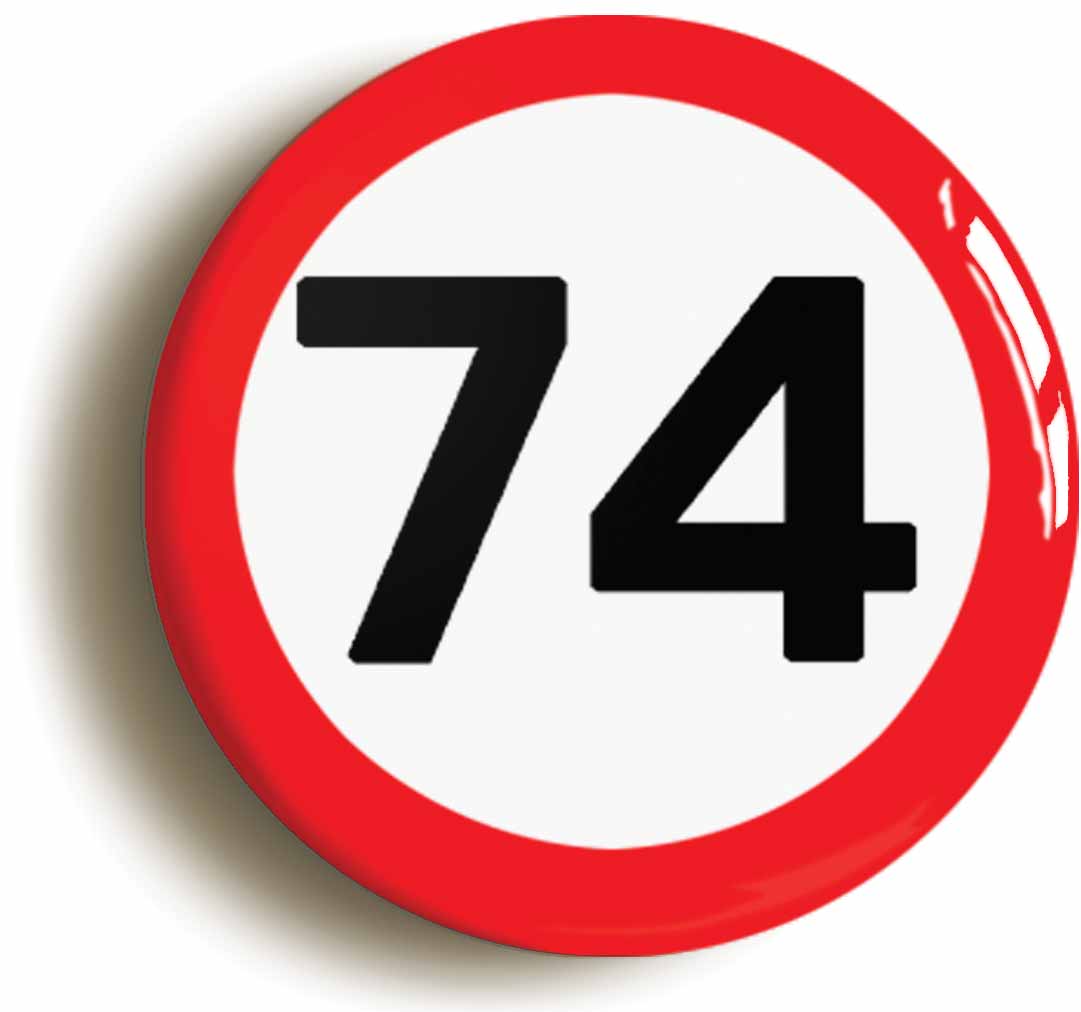 A picture of the front of the product, titled 74th Seventy-fourth Birthday MPH Road Sign Button Pin Badge