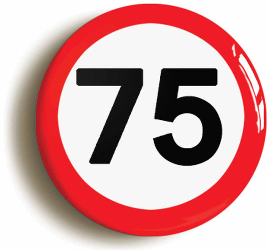 A picture of the front of the product, titled 75th Seventy-fifth Birthday MPH Road Sign Button Pin Badge
